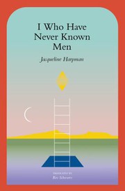 I Who Have Never Known Men